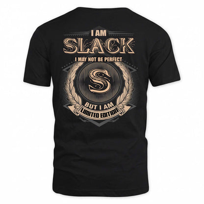 SLACK 2K-101–Personalized Name Quote Apparel “I Am NAME May Not Be Perfect But I Am Limited Edition”
