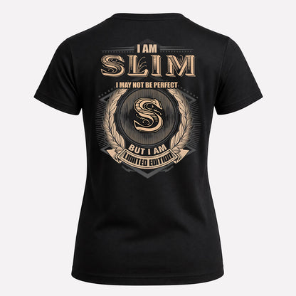 SLIM 2K-101–Personalized Name Quote Apparel “I Am NAME May Not Be Perfect But I Am Limited Edition”