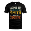 SMITH HH88-K2–Personalized Funny Quote Apparel “Life Without NAME Would Be Boring”
