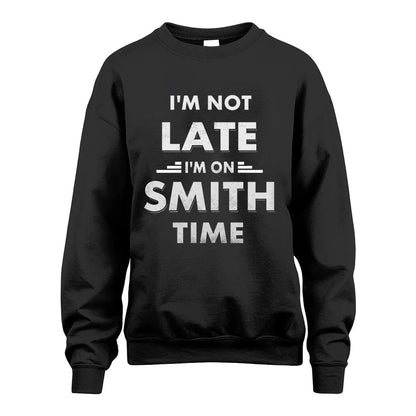 SMITH HH88-K2-109–Personalized Funny Quote Apparel “I'M NOT LATE I'M ON NAME TIME”