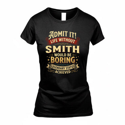 SMITH TP65-K5-268–Personalized Funny Quote Apparel “Life Without NAME Would Be Boring”