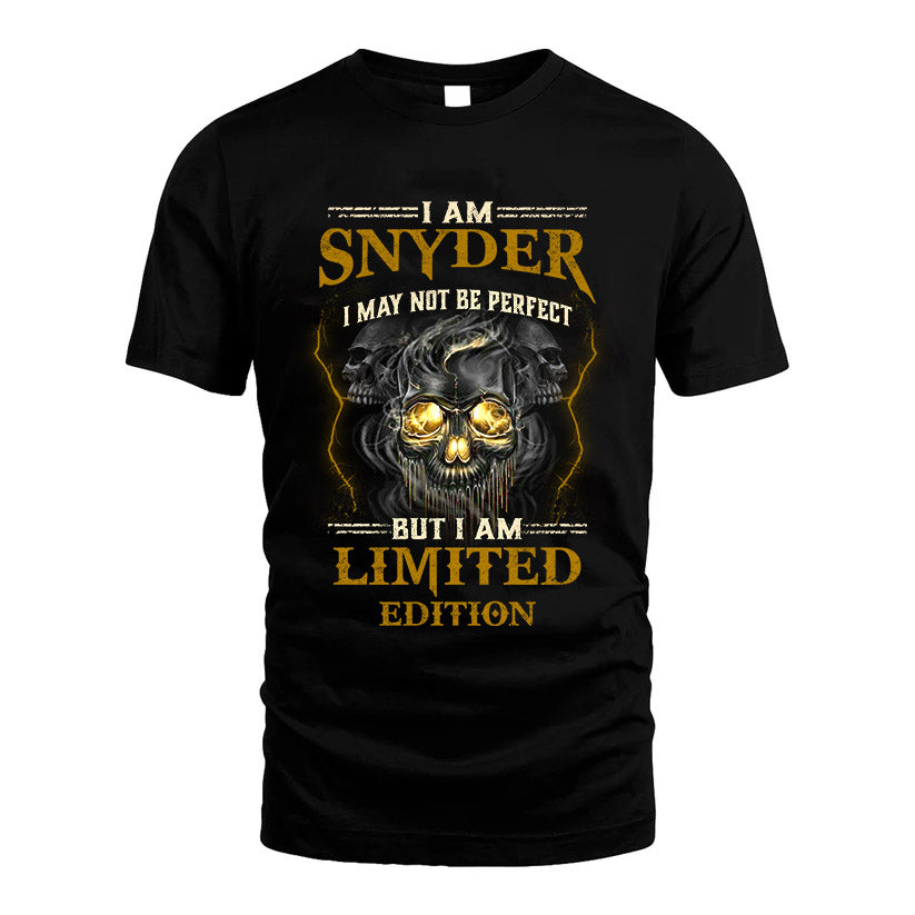 I Am Snyder, I May Not Be Perfect, But I Am Limited Edition – Personalized Skull T-Shirt