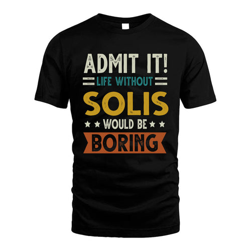 SOLIS HH88-K2–Personalized Funny Quote Apparel “Life Without NAME Would Be Boring”