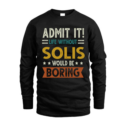 SOLIS HH88-K2–Personalized Funny Quote Apparel “Life Without NAME Would Be Boring”