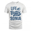SONIA HH88-K2–Personalized Name Quote T-Shirt Life Is Better With Unisex Gift
