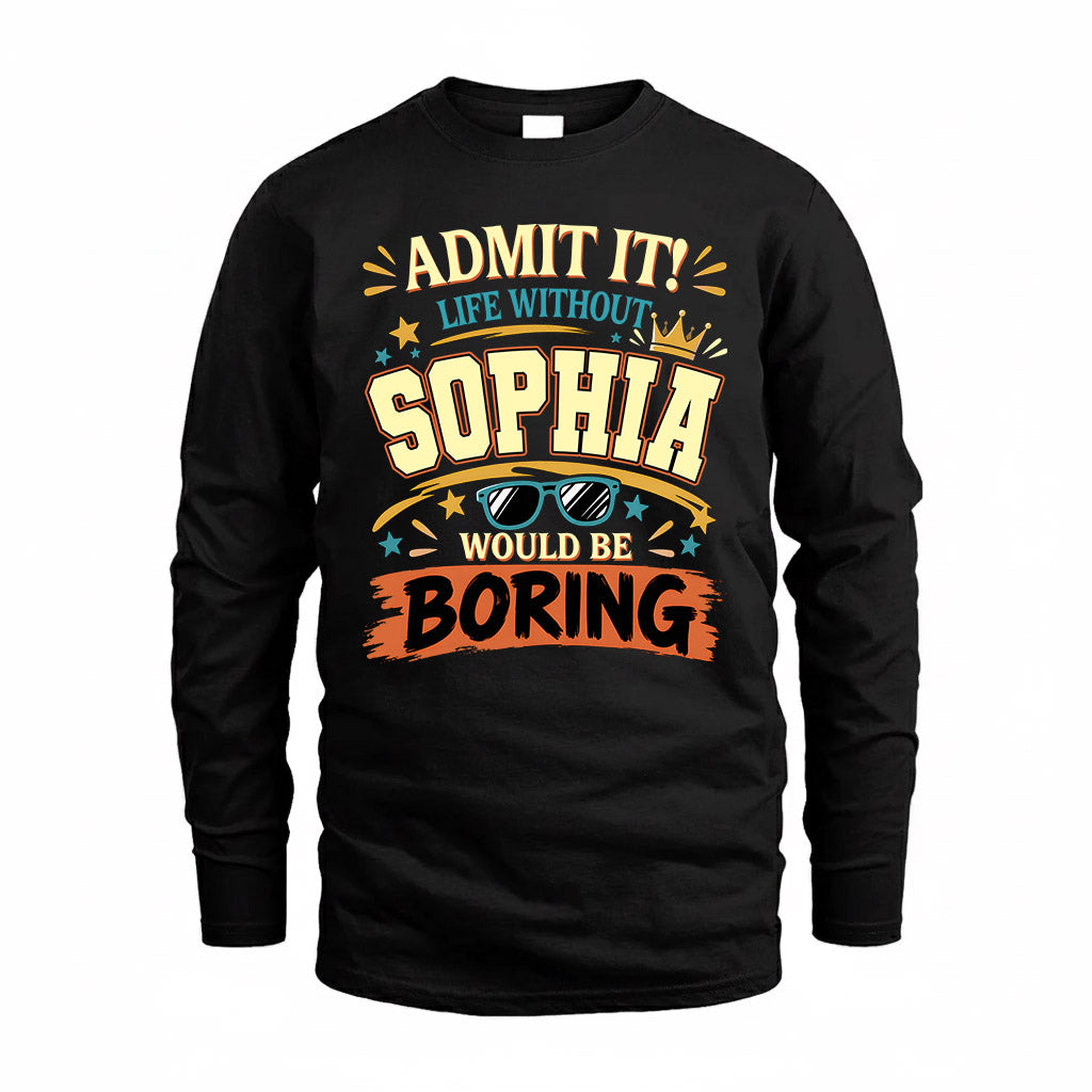 SOPHIA HH F005 Life Without You Would Be Boring Funny T-Shirt