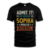 SOPHIA HH88-K2–Personalized Funny Quote Apparel “Life Without NAME Would Be Boring”