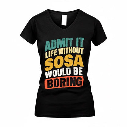 SORIANO TP88-K4-229–Personalized Funny Quote Apparel “Life Without NAME Would Be Boring”