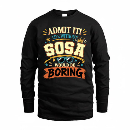 SOSA HH F005 Life Without You Would Be Boring Funny T-Shirt