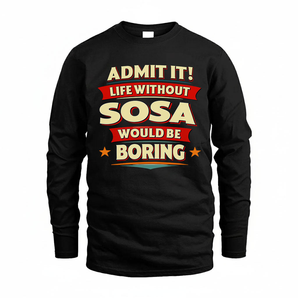 SOSA HH88-K2-106–Personalized Funny Quote Apparel “Life Without NAME Would Be Boring”