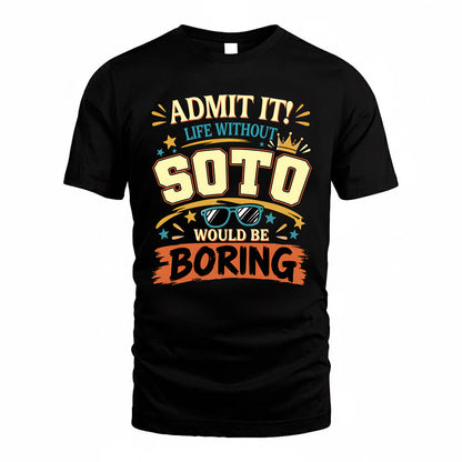 SOTO HH F005 Life Without You Would Be Boring Funny T-Shirt
