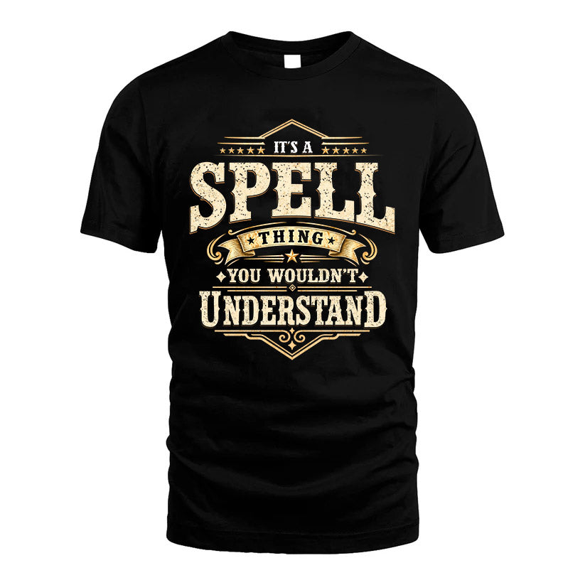 SPELL HH-F009–Personalized Name Quote Apparel “It’s an NAME Thing You Wouldn’t Understand”