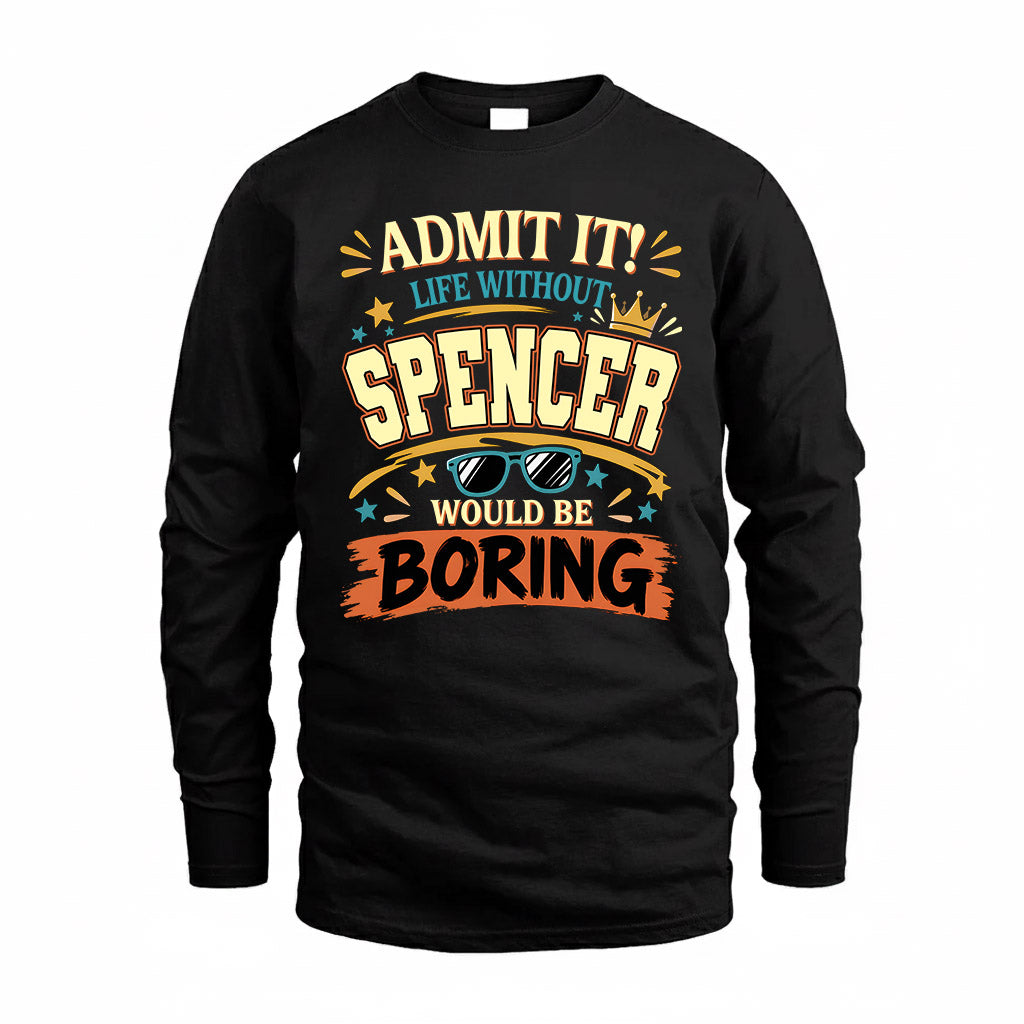 SPENCER HH F005 Life Without You Would Be Boring Funny T-Shirt