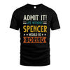 SPENCER HH88-K2–Personalized Funny Quote Apparel “Life Without NAME Would Be Boring”