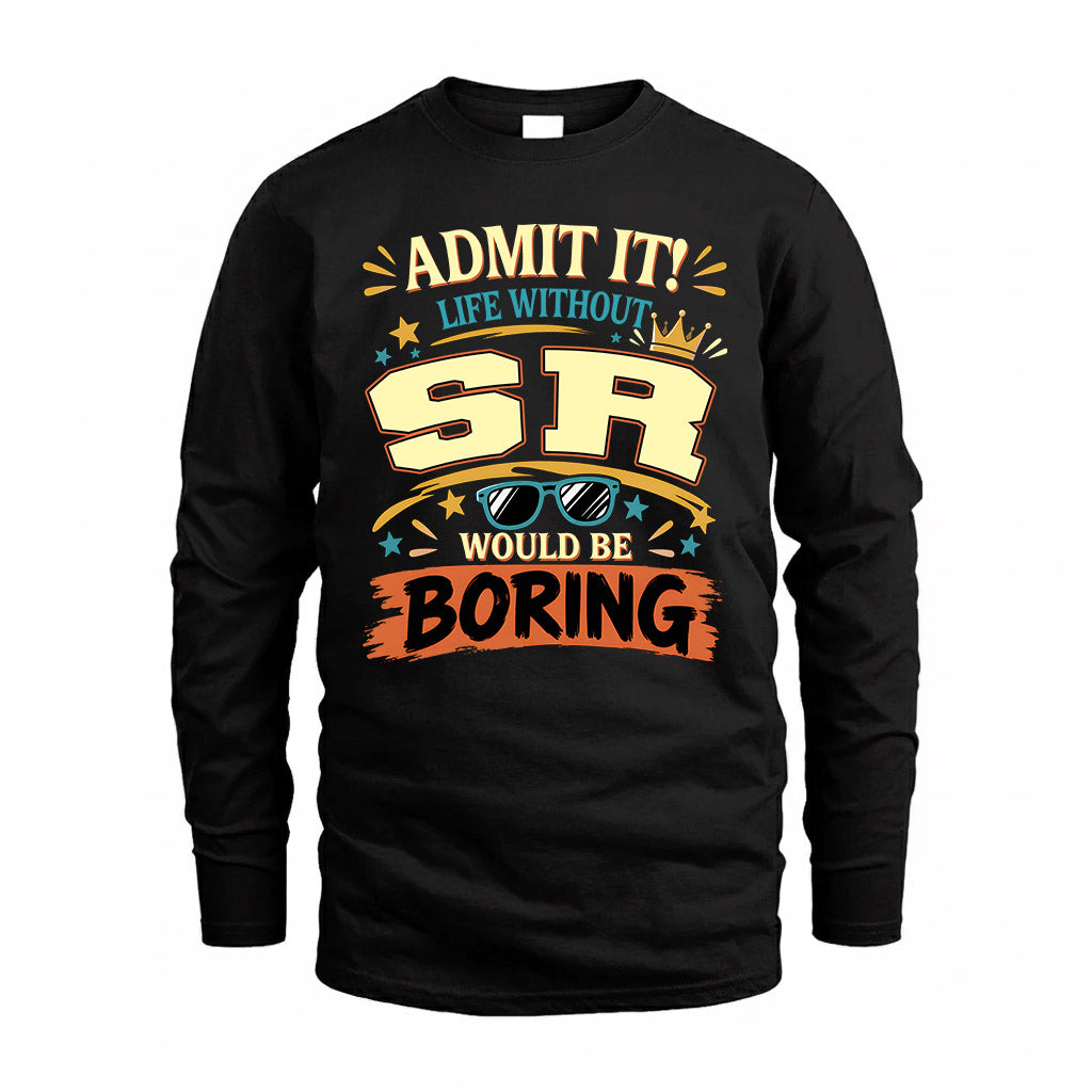 SR HH F005 Life Without You Would Be Boring Funny T-Shirt