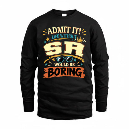 SR HH F005 Life Without You Would Be Boring Funny T-Shirt