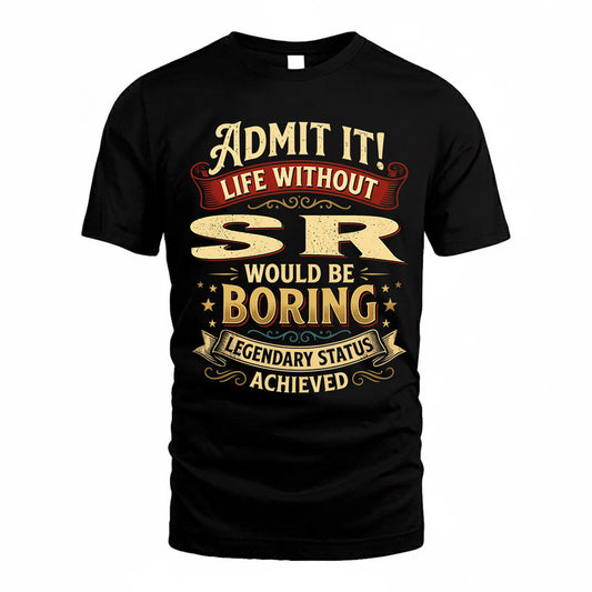 SR TP65-K5-268–Personalized Funny Quote Apparel “Life Without NAME Would Be Boring”