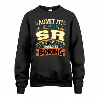 SR HH F005 Life Without You Would Be Boring Funny T-Shirt