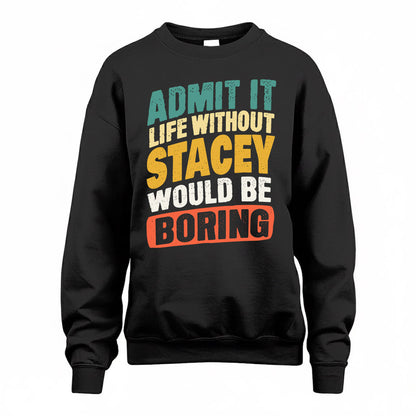 SR TP88-K4-229–Personalized Funny Quote Apparel “Life Without NAME Would Be Boring”