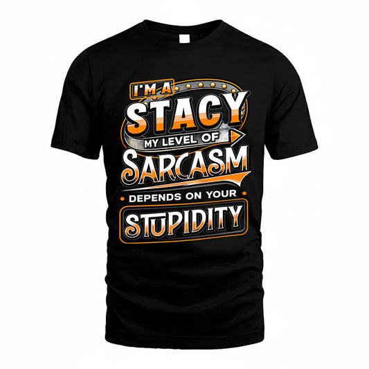 STACY TT88-K6-229 – Personalized Funny Sarcasm Apparel "My Level Of Sarcasm Depends On Your Stupidity"
