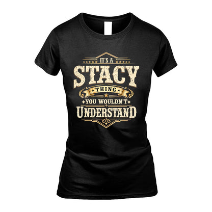 STACY HH-F009–Personalized Name Quote Apparel “It’s an NAME Thing You Wouldn’t Understand”