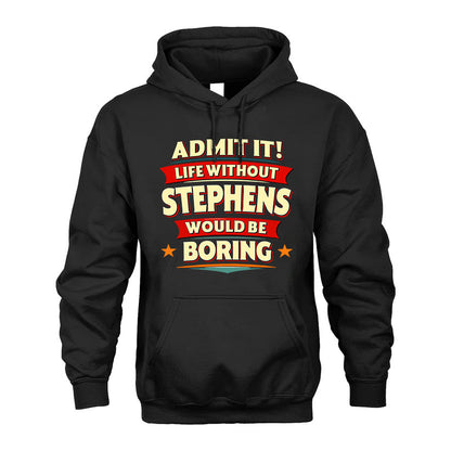 STEPHENS HH88-K2-106–Personalized Funny Quote Apparel “Life Without NAME Would Be Boring”
