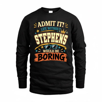 STEPHENS HH F005 Life Without You Would Be Boring Funny T-Shirt