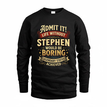 STEPHEN TP65-K5-268–Personalized Funny Quote Apparel “Life Without NAME Would Be Boring”
