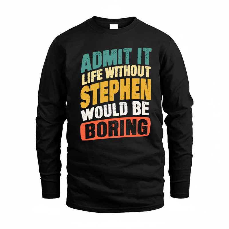 STEPHANIE TP88-K4-229–Personalized Funny Quote Apparel “Life Without NAME Would Be Boring”