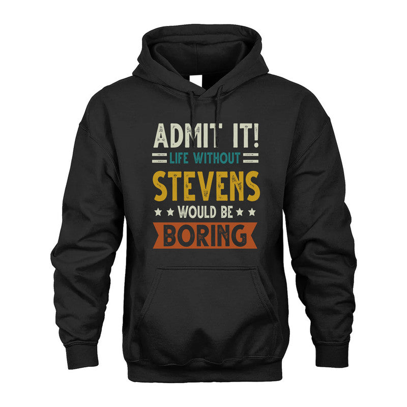 STEVENS HH88-K2–Personalized Funny Quote Apparel “Life Without NAME Would Be Boring”