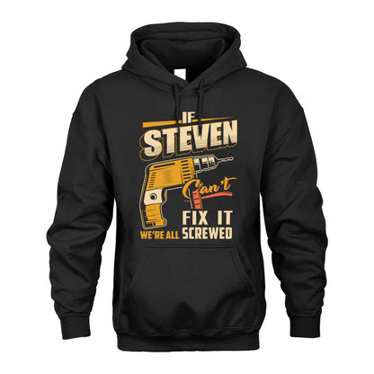 If STEVEN Can’t Fix It, We’re All Screwed – Personalized Handyman T-Shirt