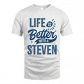 STEVEN HH88-K2–Personalized Name Quote T-Shirt Life Is Better With Unisex Gift