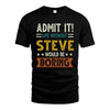 STEVE HH88-K2–Personalized Funny Quote Apparel “Life Without NAME Would Be Boring”