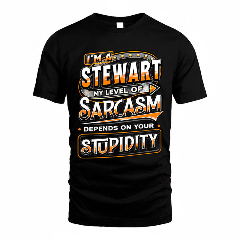 STEWART TT88-K6-229 – Personalized Funny Sarcasm Apparel "My Level Of Sarcasm Depends On Your Stupidity"