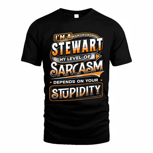 STEWART TT88-K6-229 – Personalized Funny Sarcasm Apparel "My Level Of Sarcasm Depends On Your Stupidity"