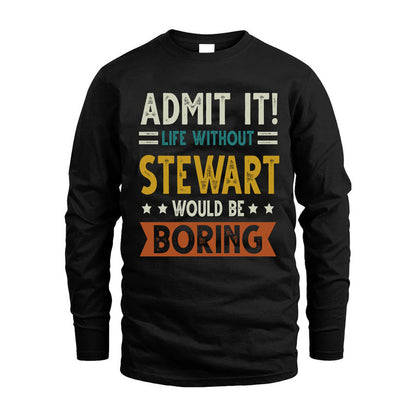 STEWART HH88-K2–Personalized Funny Quote Apparel “Life Without NAME Would Be Boring”