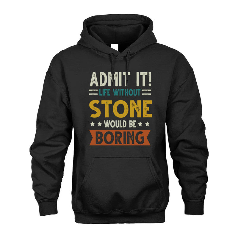 STONE HH88-K2–Personalized Funny Quote Apparel “Life Without NAME Would Be Boring”