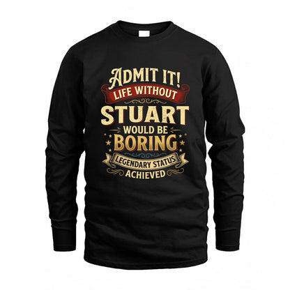 STUART TP65-K5-268–Personalized Funny Quote Apparel “Life Without NAME Would Be Boring”