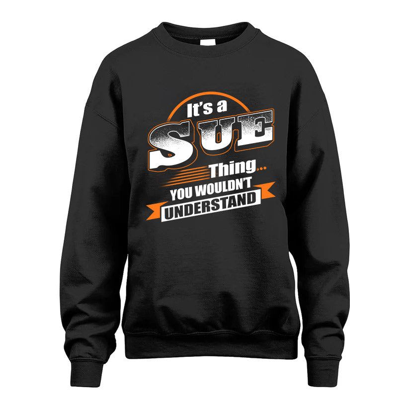 SUE HH88-K2-107–Personalized Name Quote Apparel “It’s a/an NAME Thing You Wouldn’t Understand”