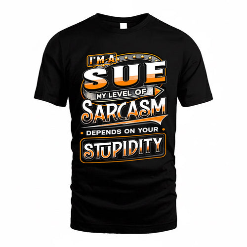 SUE TT88-K6-229 – Personalized Funny Sarcasm Apparel "My Level Of Sarcasm Depends On Your Stupidity"