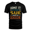 SUE HH88-K2–Personalized Funny Quote Apparel “Life Without NAME Would Be Boring”