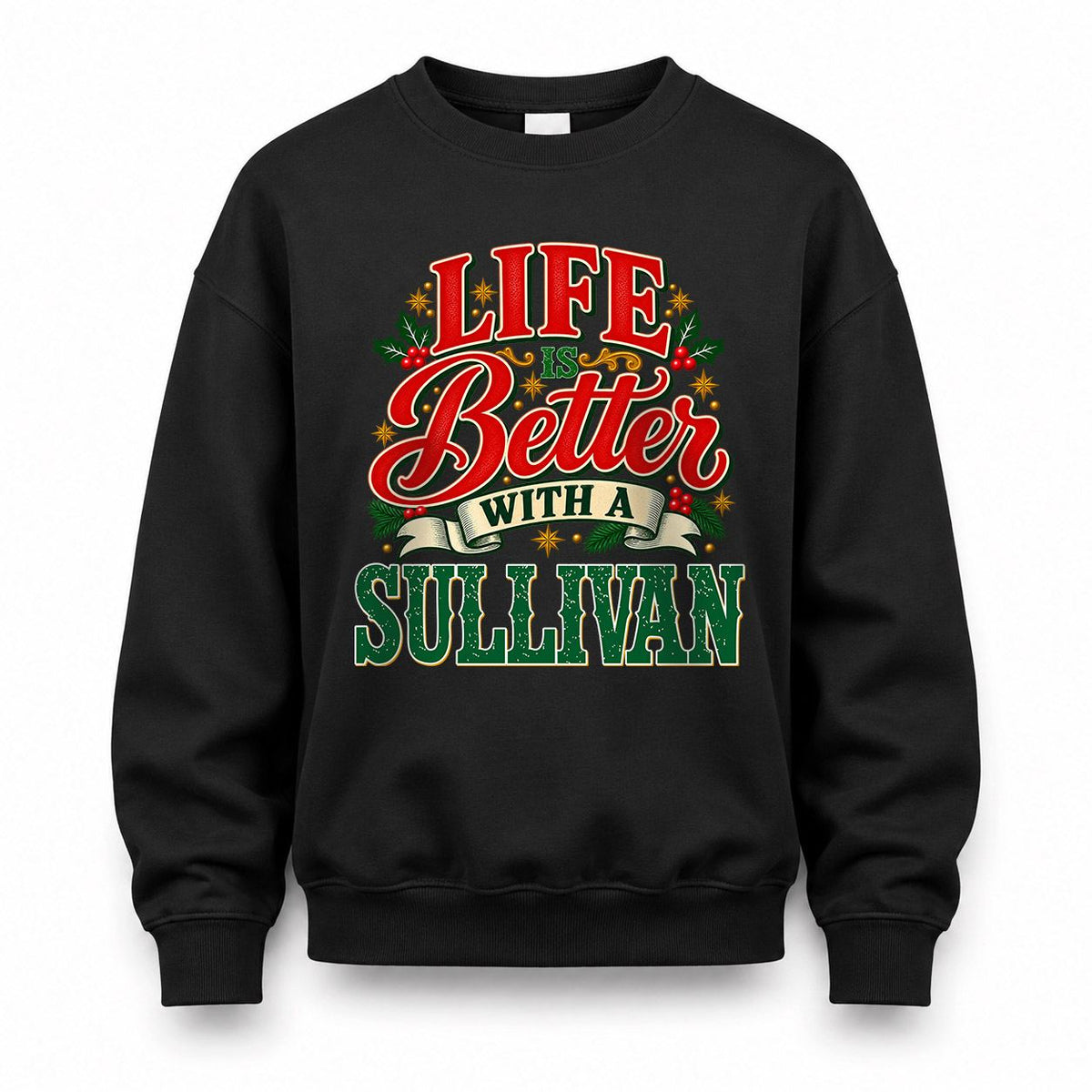 SULLIVAN HH-F011 Personalized Name Christmas Shirt – “Life Is Better With a Custom Name” Funny Christmas Gift, Custom Holiday Apparel