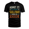 SULLIVAN HH88-K2–Personalized Funny Quote Apparel “Life Without NAME Would Be Boring”
