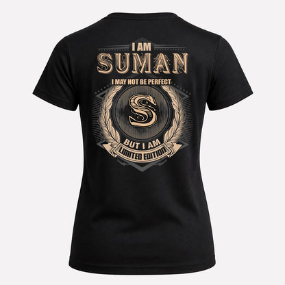 SUMAN 2K-101–Personalized Name Quote Apparel “I Am NAME May Not Be Perfect But I Am Limited Edition”