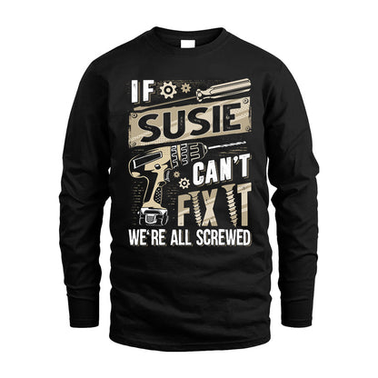 SUSIE HH-F001 Can’t Fix It, We’re All Screwed – Personalized Handyman T-Shirt