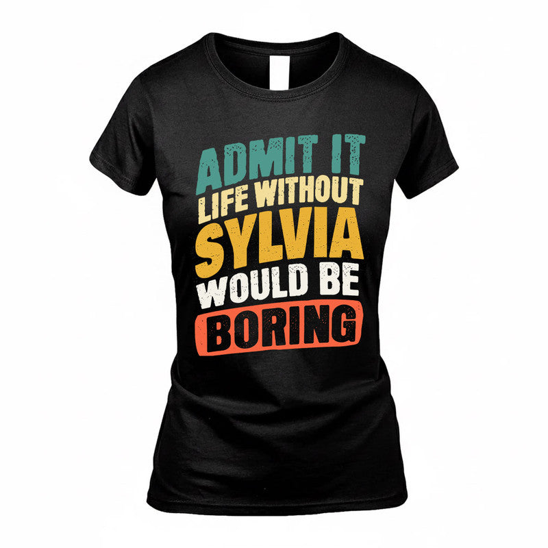 SYED TP88-K4-229–Personalized Funny Quote Apparel “Life Without NAME Would Be Boring”