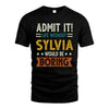 SYLVIA HH88-K2–Personalized Funny Quote Apparel “Life Without NAME Would Be Boring”