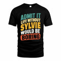SYLVIA TP88-K4-229–Personalized Funny Quote Apparel “Life Without NAME Would Be Boring”