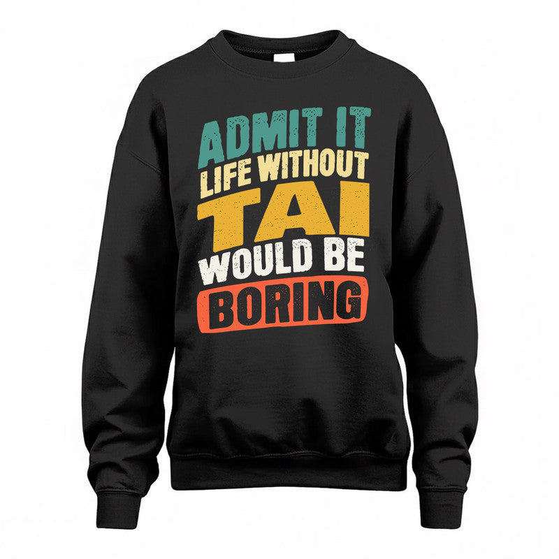 TA TP88-K4-229–Personalized Funny Quote Apparel “Life Without NAME Would Be Boring”