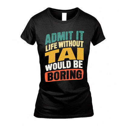 TA TP88-K4-229–Personalized Funny Quote Apparel “Life Without NAME Would Be Boring”